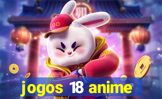 jogos 18 anime